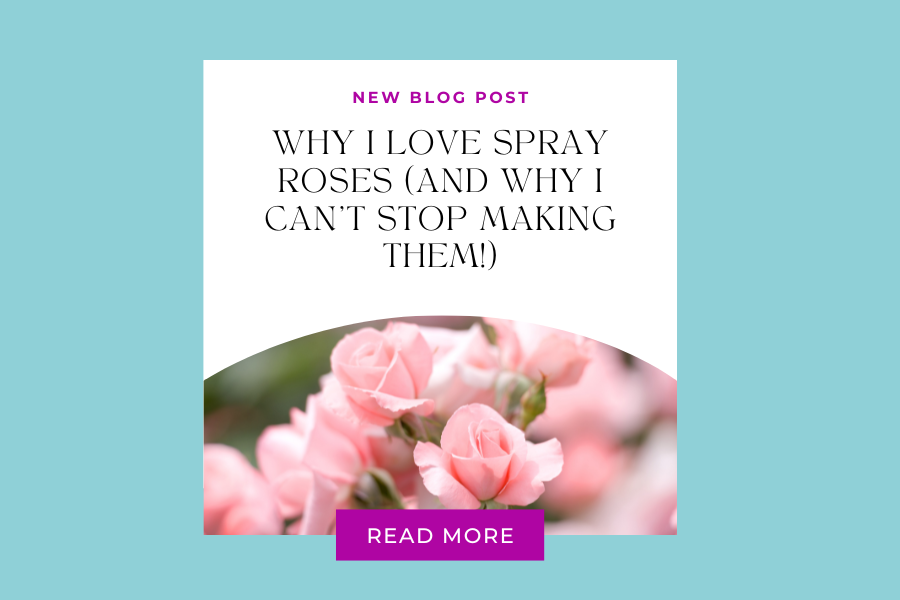 Why I Love Spray Roses (And Why I Can’t Stop Making Them!)